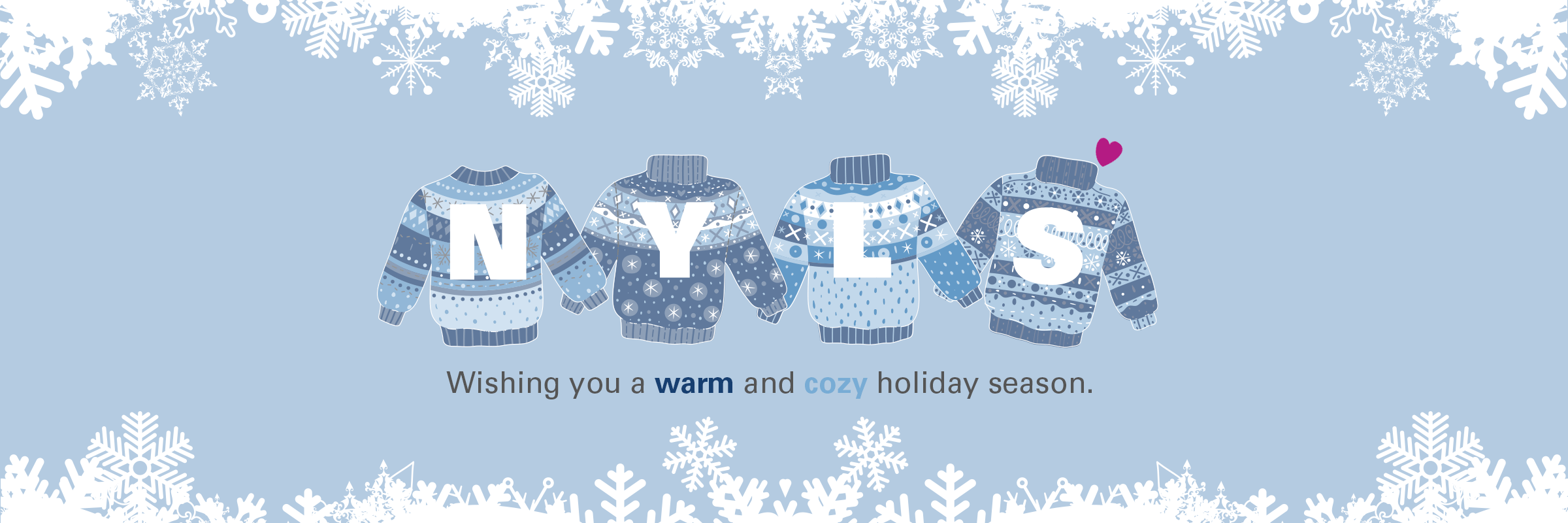Wishing you a warm and cozy holiday season.